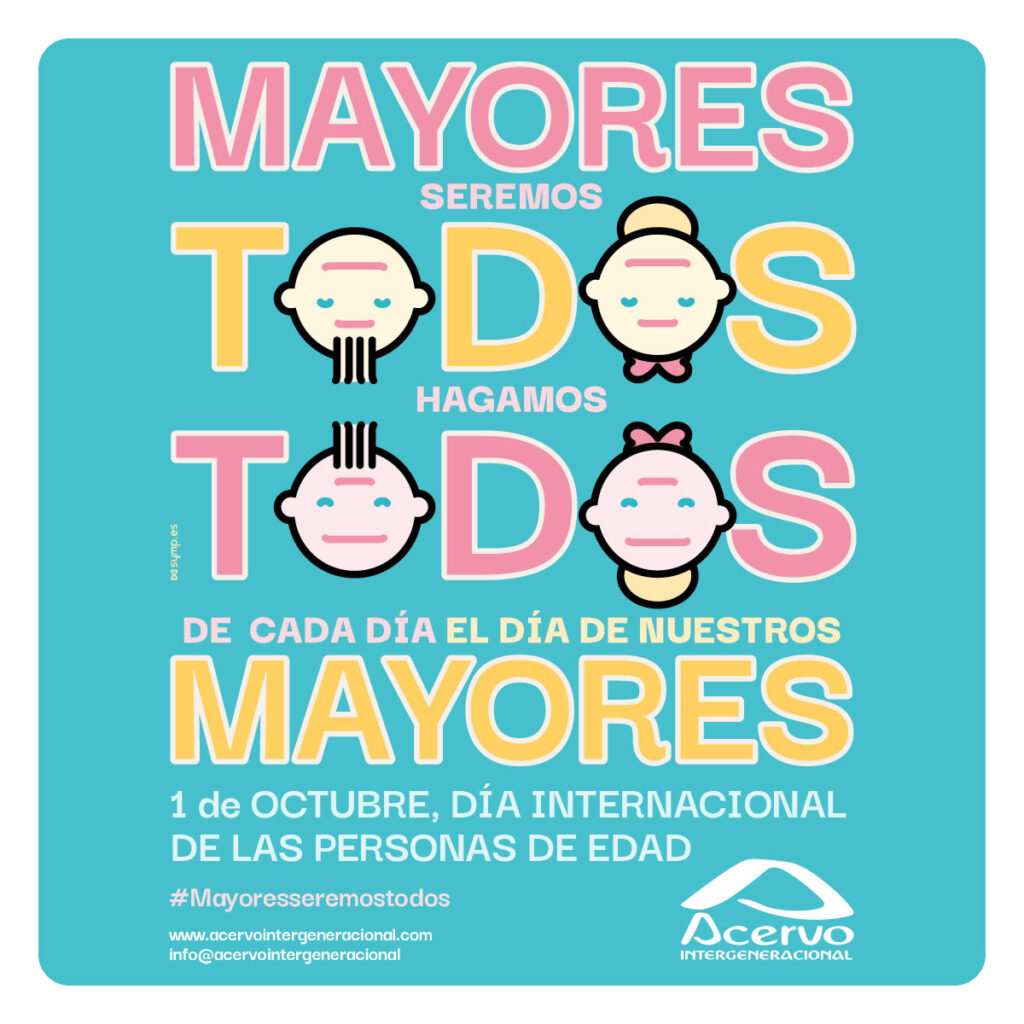 “Mayores Seremos Todos -Todos seremos Mayores. Desde el Respeto Intergeneracional” - Día Internacional de las Personas de Edad 2020